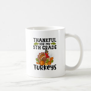 Thankful For My 5th Grad Turkeys - Thanksgiving Kaffeetasse