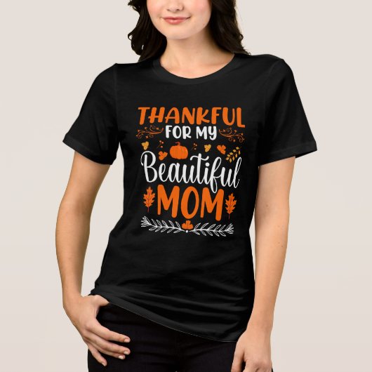 Thankful For My Beautiful Mom Thanksgiving Holiday Tri-Blend Shirt (Vorderseite)