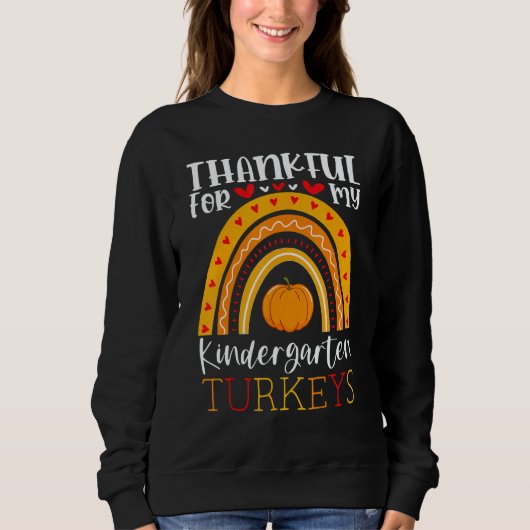 Thankful For My Kindergarten Turkeys Thanksgiving  Sweatshirt (Vorderseite)