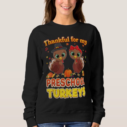 Thankful For My Preschool Turkeys Thanksgiving Tea Sweatshirt (Vorderseite)
