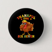 Thankful For Six Seven 6 7 Meme Thanksgiving Turke Button (Vorderseite)