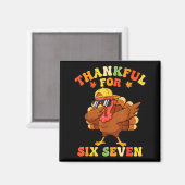 Thankful For Six Seven 6 7 Meme Thanksgiving Turke Magnet (Vorderseite/Rückseite)