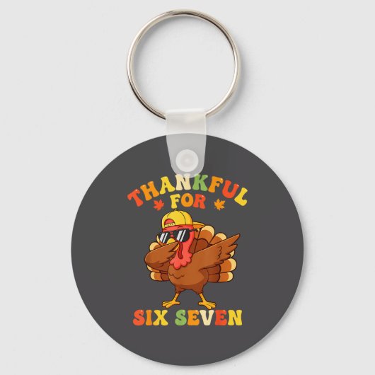 Thankful For Six Seven 6 7 Meme Thanksgiving Turke Schlüsselanhänger (Vorderseite)