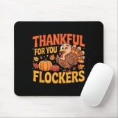 Thankful For You Flockers Mousepad (Mit Mouse)