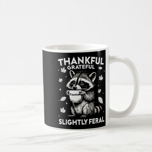 Thankful Grateful Slightly Feral Funny Raccoon Aut Kaffeetasse (Rechts)