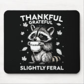 Thankful Grateful Slightly Feral Funny Raccoon Aut Mousepad (Vorne)