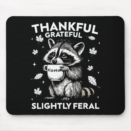 Thankful Grateful Slightly Feral Funny Raccoon Aut Mousepad (Vorne)
