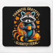 Thankful Grateful Slightly Feral Funny Raccoon Aut Mousepad (Vorne)