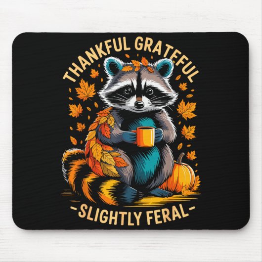 Thankful Grateful Slightly Feral Funny Raccoon Aut Mousepad (Vorne)