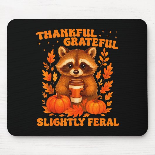 Thankful Grateful Slightly Feral Funny Raccoon Tha Mousepad (Vorne)