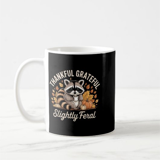 Thankful Grateful Slightly Feral Raccoon Cozy Autu Kaffeetasse (Links)