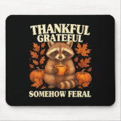 Thankful Grateful Somehow Feral Funny Raccoon Autu Mousepad (Vorne)