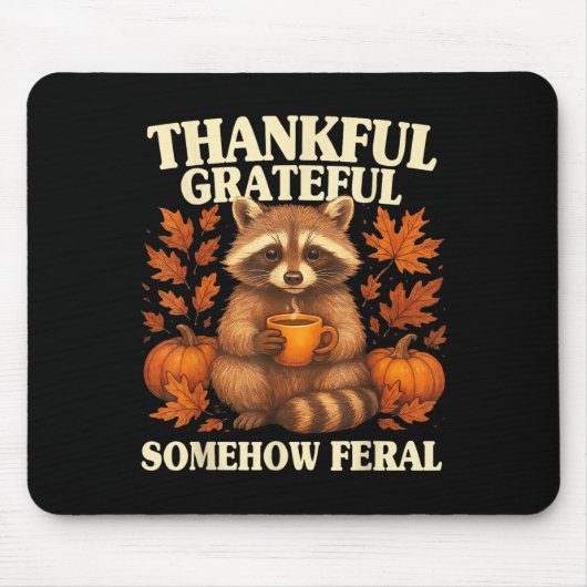 Thankful Grateful Somehow Feral Funny Raccoon Autu Mousepad (Vorne)
