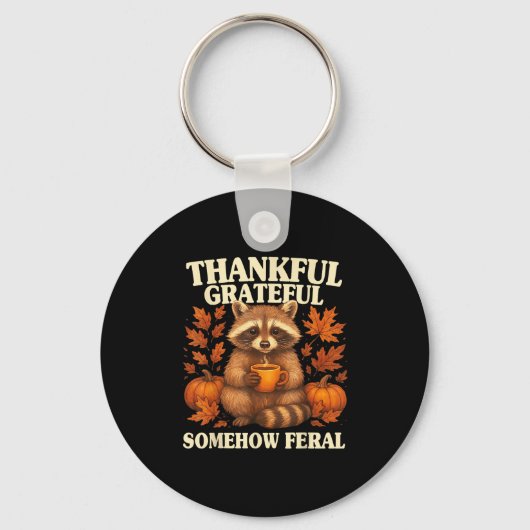Thankful Grateful Somehow Feral Funny Raccoon Autu Schlüsselanhänger (Vorderseite)
