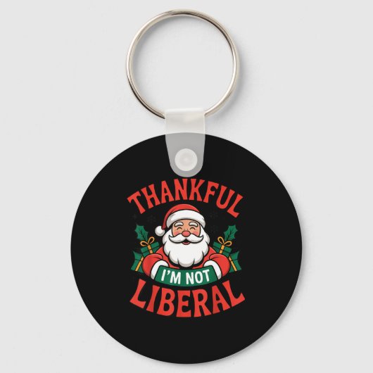 Thankful I'm Not A Liberal Santa Funny Christmas  Schlüsselanhänger (Vorderseite)