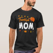 Thankful Mom Thanks Giving Mama Thanksgiving Mom T-Shirt (Vorderseite)