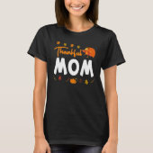 Thankful Mom Thanks Giving Mama  Thanksgiving Mom  T-Shirt (Vorderseite)
