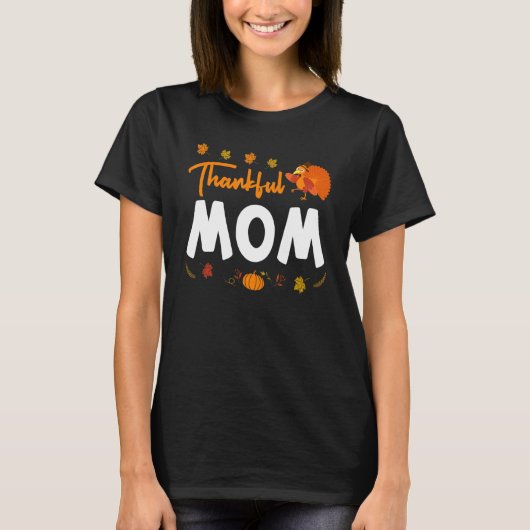 Thankful Mom Thanks Giving Mama  Thanksgiving Mom  T-Shirt (Vorderseite)