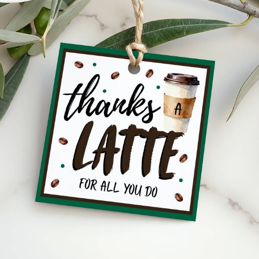 Thanks a Latte Teacher Appreciation Gift Geschenkanhänger