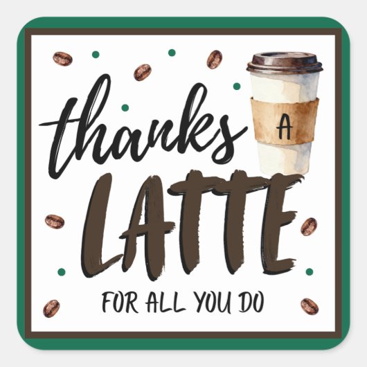 Thanks a Latte Teacher Appreciation Gift Quadratischer Aufkleber (Vorderseite)