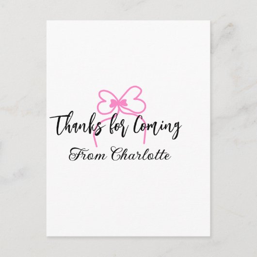 thanks for coming add name text message pink bow f postkarte (Vorderseite)