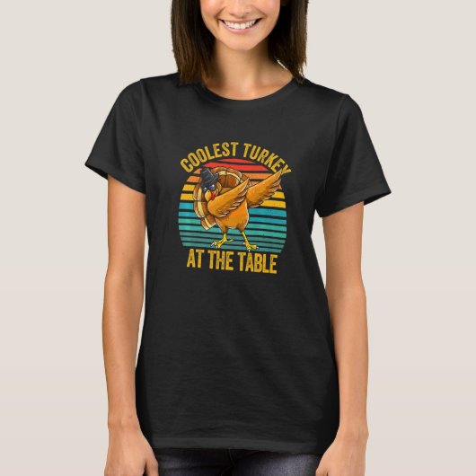 Thanksgiving Dabbing Turkey Coolest Turkey At The  T-Shirt (Vorderseite)