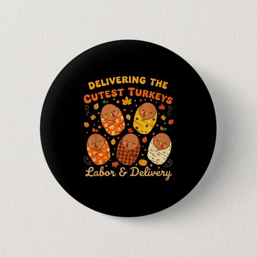 Thanksgiving Delivering The Cutest Turkeys Labor & Button (Vorderseite)
