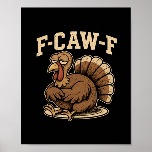 Thanksgiving F Caw F Turkey Funny Fcawf Gobble Fca Poster (Vorne)