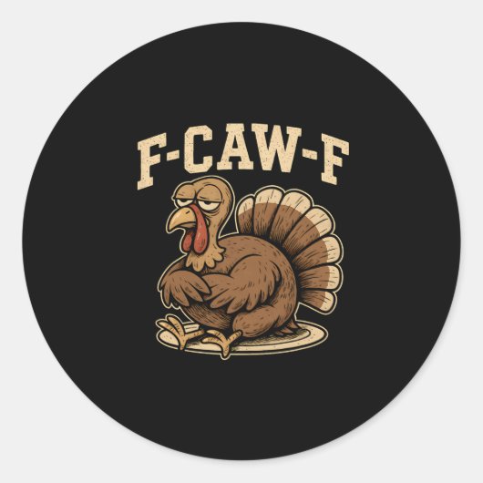 Thanksgiving F Caw F Turkey Funny Fcawf Gobble Fca Runder Aufkleber (Vorderseite)