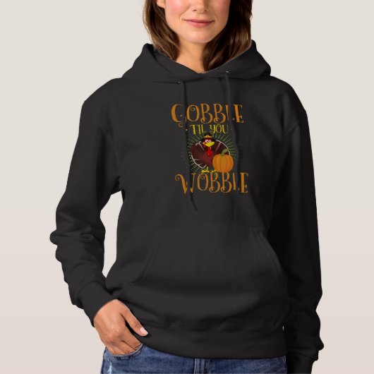 Thanksgiving Fall  Gobble Til You Wobble Hoodie (Vorderseite)