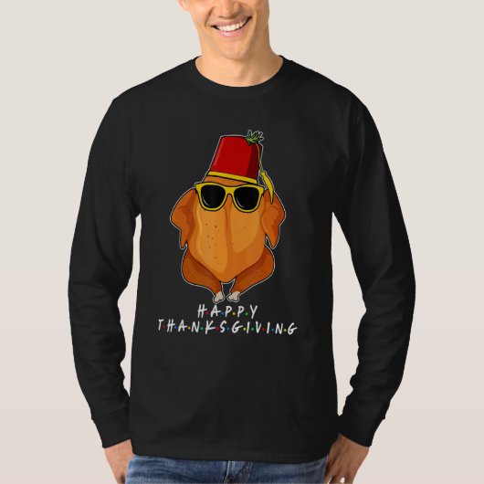 Thanksgiving For Friends Turkey For Thanksgiving T-Shirt (Vorderseite)