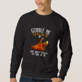 Thanksgiving Gobble Me Swallow Me Sweatshirt (Vorderseite)