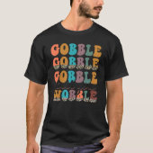 Thanksgiving Gobble Til You Wobble Dinner T-Shirt (Vorderseite)