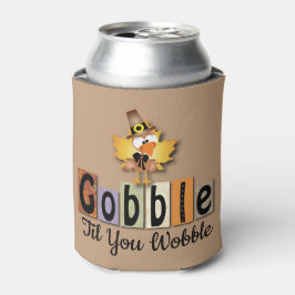 Thanksgiving Gobble Til You Wobble Turkey Dosenkühler
