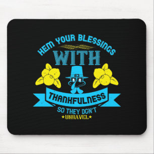 Thanksgiving -Hem Your Blessings With Thankfulness Mousepad