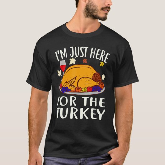 Thanksgiving I'm Just Here For The Turkey Wine T-Shirt (Vorderseite)