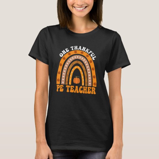 Thanksgiving Teacher One Thankful PE Teacher Rainb T-Shirt (Vorderseite)