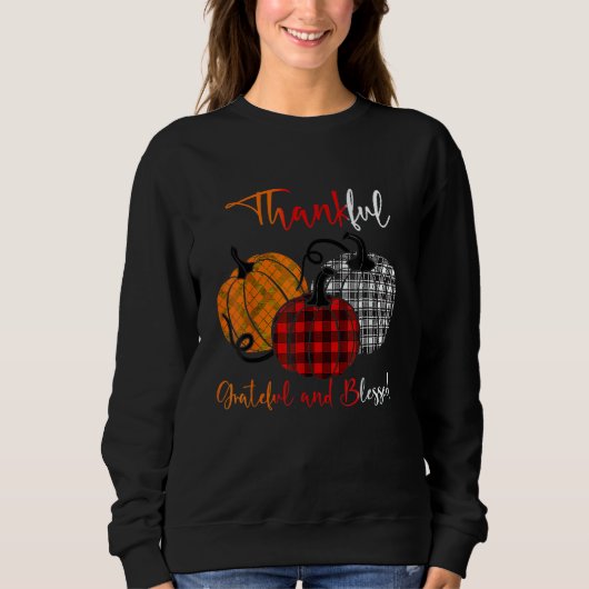 Thanksgiving Thankful Grateful Blessed Pumpkin Pla Sweatshirt (Vorderseite)