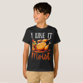 Thanksgiving Turkey Design I Like It Moist Men Wom T-Shirt (Vorne ganz)