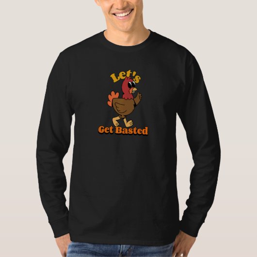 Thanksgiving Turkey Let's Get Basted T-Shirt (Vorderseite)