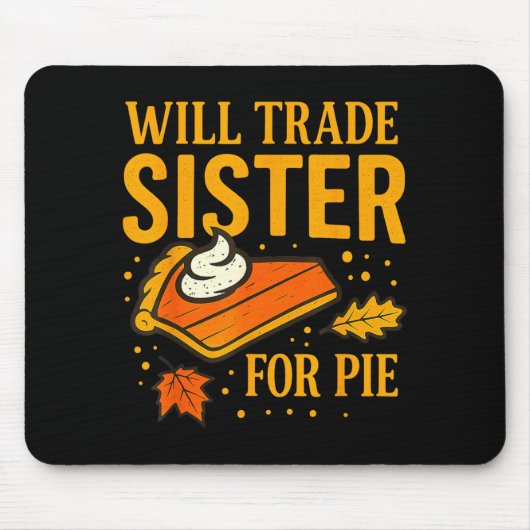 Thanksgiving Will Trade Sister For E Fall Family Mousepad (Vorne)