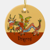 Thar Be Dragons Keramik Ornament (Vorne)