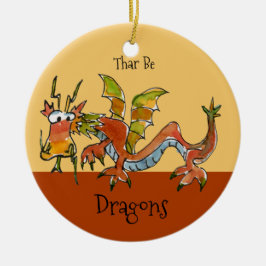 Thar Be Dragons Keramik Ornament