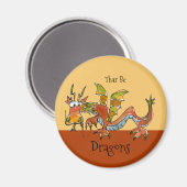 Thar Be Dragons Magnet (Vorderseite/Rückseite)
