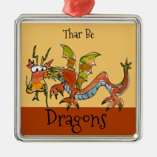 Thar Be Dragons Ornament Aus Metall