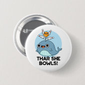 Thar She Bowls Funny Whale Bowling Pun Button (Vorne & Hinten)