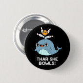 Thar She Bowls Funny Whale Bowling Pun Dark BG Button (Vorne & Hinten)