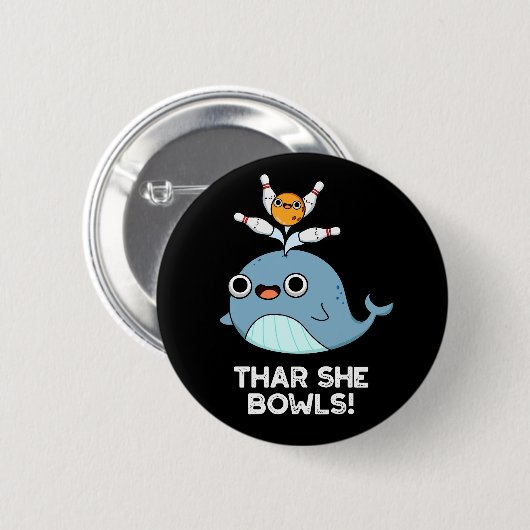Thar She Bowls Funny Whale Bowling Pun Dark BG Button (Vorne & Hinten)