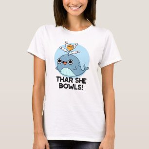 Thar She Bowls Funny Whale Bowling Pun T-Shirt