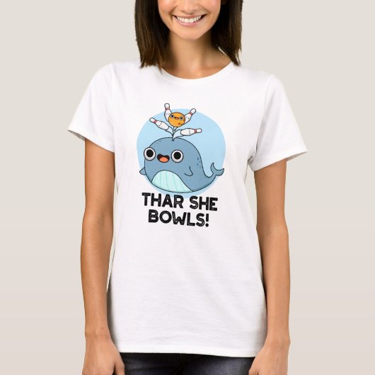 Thar She Bowls Funny Whale Bowling Pun T-Shirt (Vorderseite)